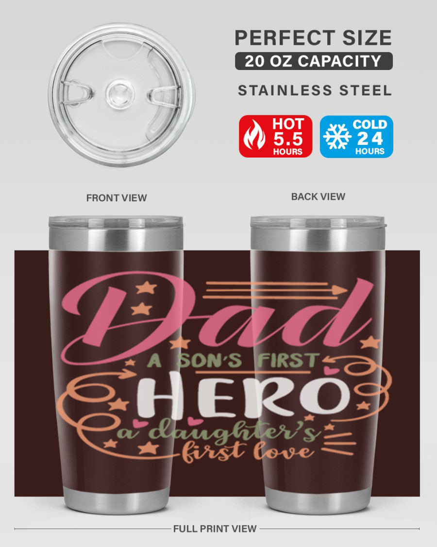 A stylish 20oz and 30oz stainless steel tumbler featuring the phrase 'Dad: A Son’s First Hero, A Daughter’s First Love', perfect for Father's Day gifts.