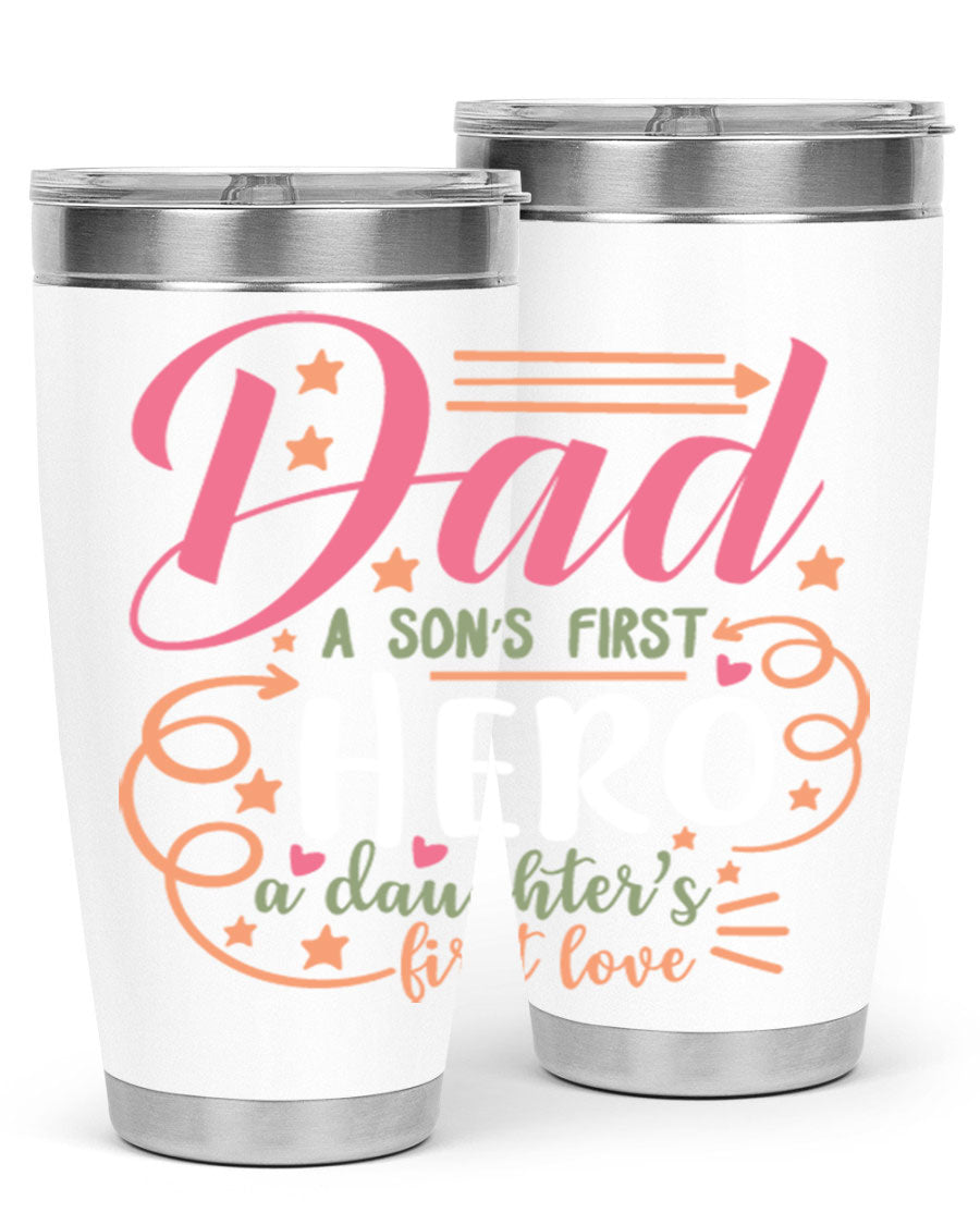 A stylish 20oz and 30oz stainless steel tumbler featuring the phrase 'Dad: A Son’s First Hero, A Daughter’s First Love', perfect for Father's Day gifts.