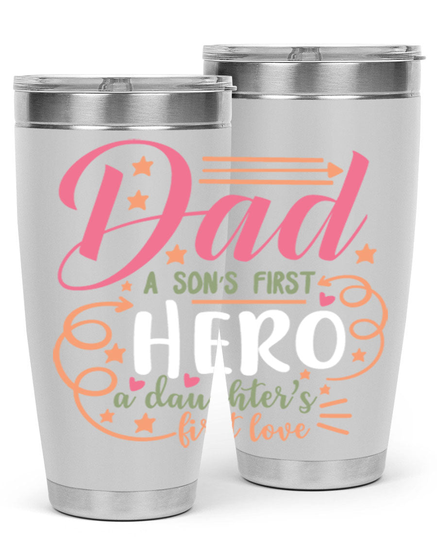 A stylish 20oz and 30oz stainless steel tumbler featuring the phrase 'Dad: A Son’s First Hero, A Daughter’s First Love', perfect for Father's Day gifts.