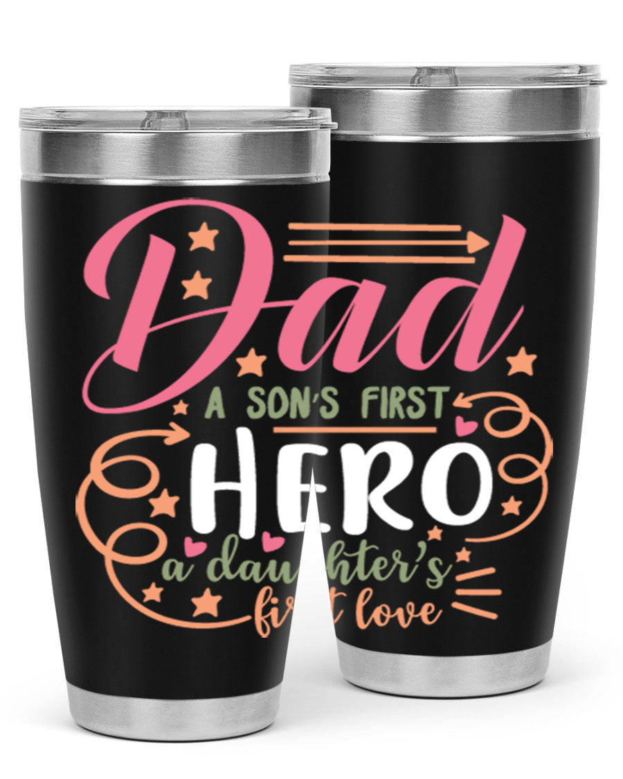 A stylish 20oz and 30oz stainless steel tumbler featuring the phrase 'Dad: A Son’s First Hero, A Daughter’s First Love', perfect for Father's Day gifts.