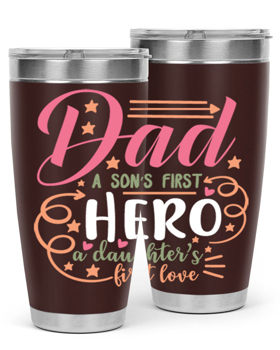 A stylish 20oz and 30oz stainless steel tumbler featuring the phrase 'Dad: A Son’s First Hero, A Daughter’s First Love', perfect for Father's Day gifts.