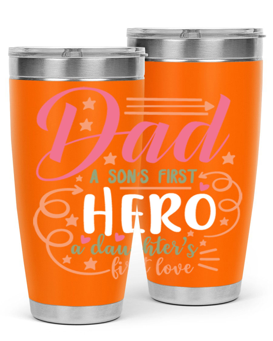 A stylish 20oz and 30oz stainless steel tumbler featuring the phrase 'Dad: A Son’s First Hero, A Daughter’s First Love', perfect for Father's Day gifts.