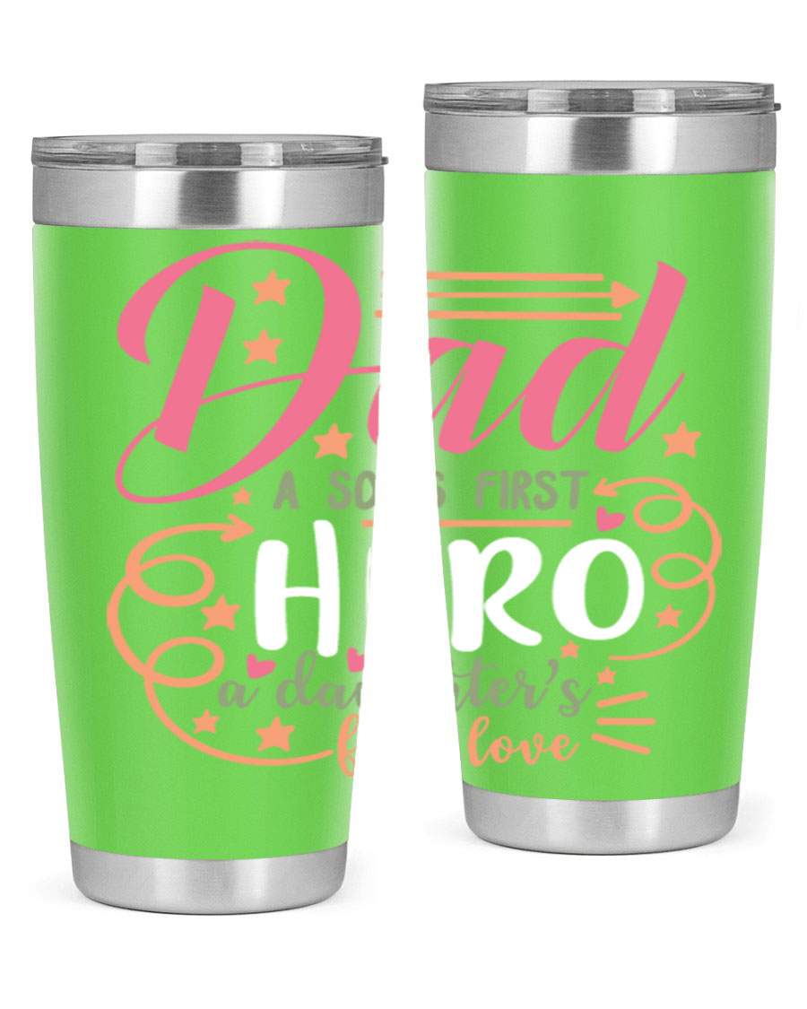 A stylish 20oz and 30oz stainless steel tumbler featuring the phrase 'Dad: A Son’s First Hero, A Daughter’s First Love', perfect for Father's Day gifts.