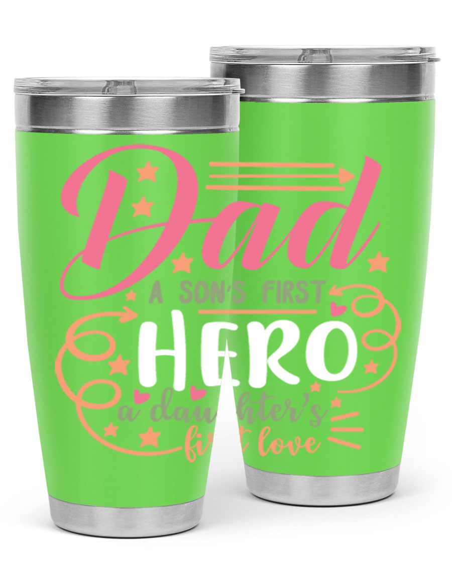 A stylish 20oz and 30oz stainless steel tumbler featuring the phrase 'Dad: A Son’s First Hero, A Daughter’s First Love', perfect for Father's Day gifts.