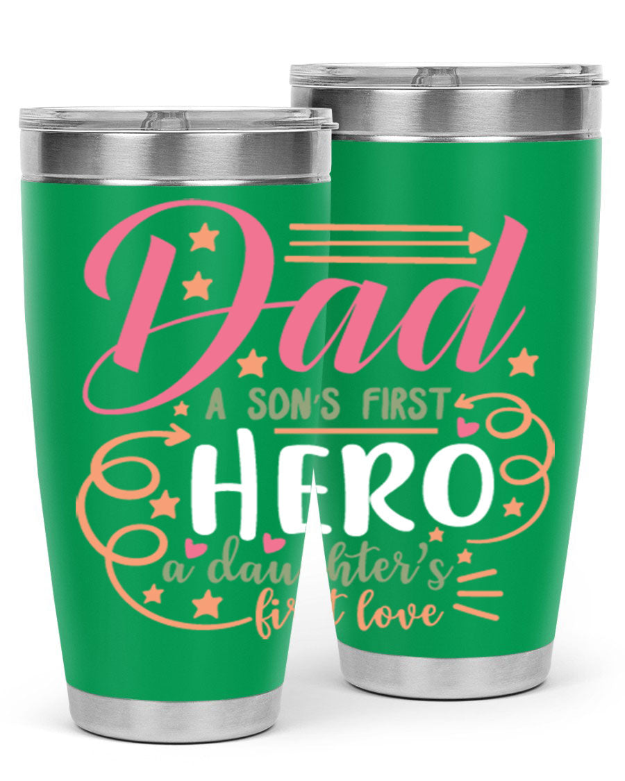 A stylish 20oz and 30oz stainless steel tumbler featuring the phrase 'Dad: A Son’s First Hero, A Daughter’s First Love', perfect for Father's Day gifts.
