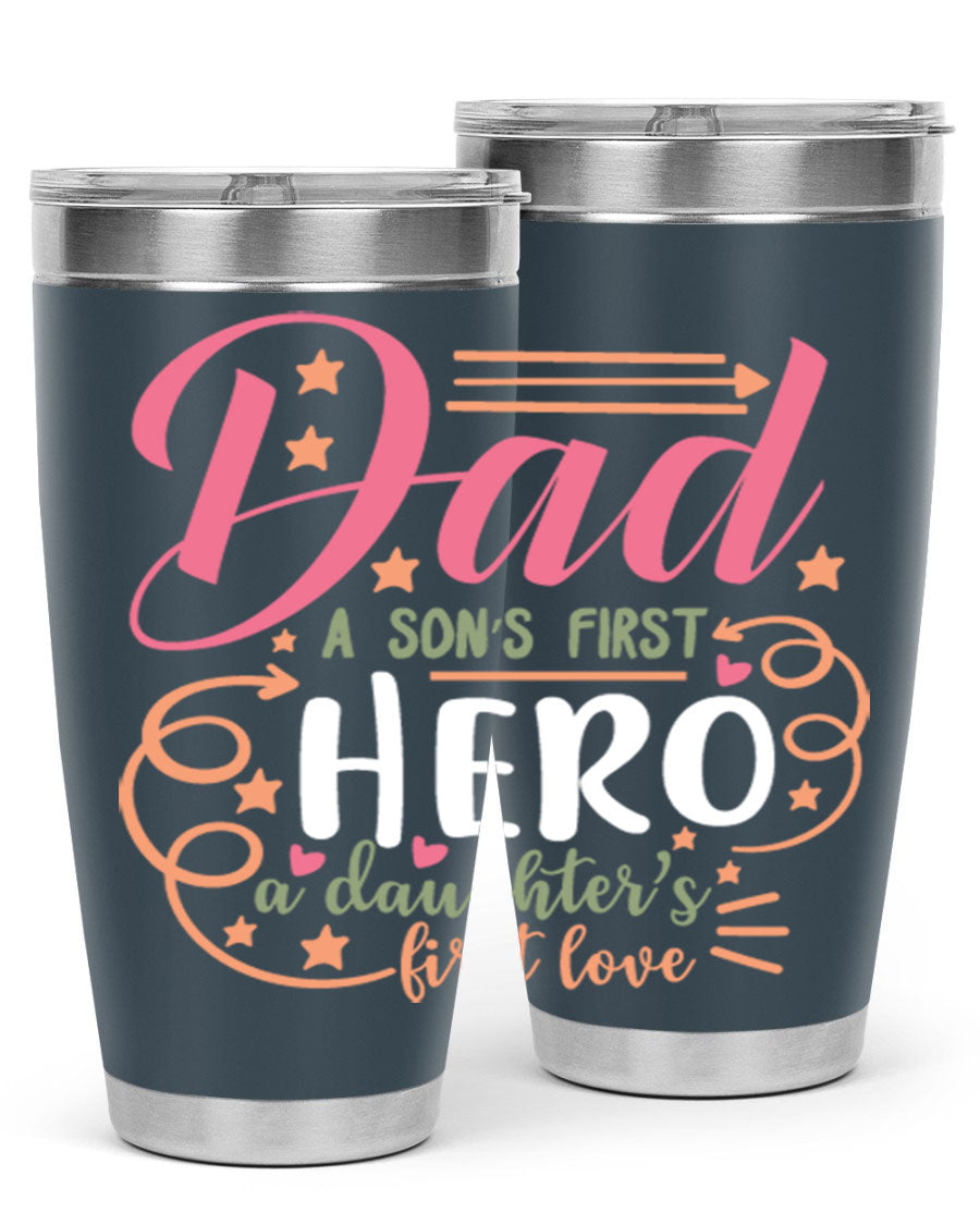 A stylish 20oz and 30oz stainless steel tumbler featuring the phrase 'Dad: A Son’s First Hero, A Daughter’s First Love', perfect for Father's Day gifts.