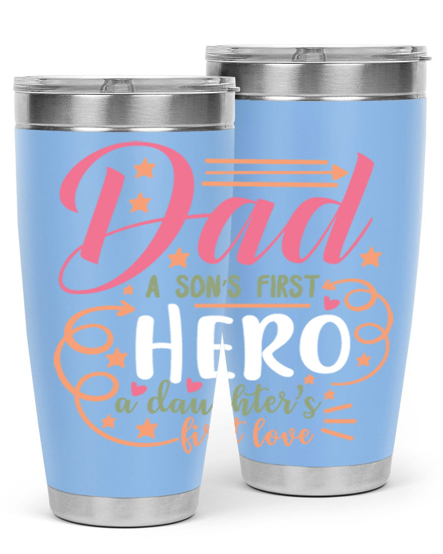 A stylish 20oz and 30oz stainless steel tumbler featuring the phrase 'Dad: A Son’s First Hero, A Daughter’s First Love', perfect for Father's Day gifts.