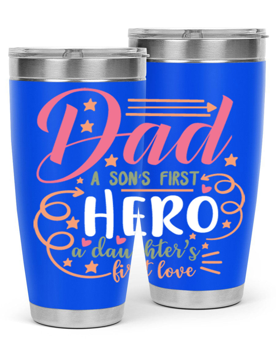 A stylish 20oz and 30oz stainless steel tumbler featuring the phrase 'Dad: A Son’s First Hero, A Daughter’s First Love', perfect for Father's Day gifts.