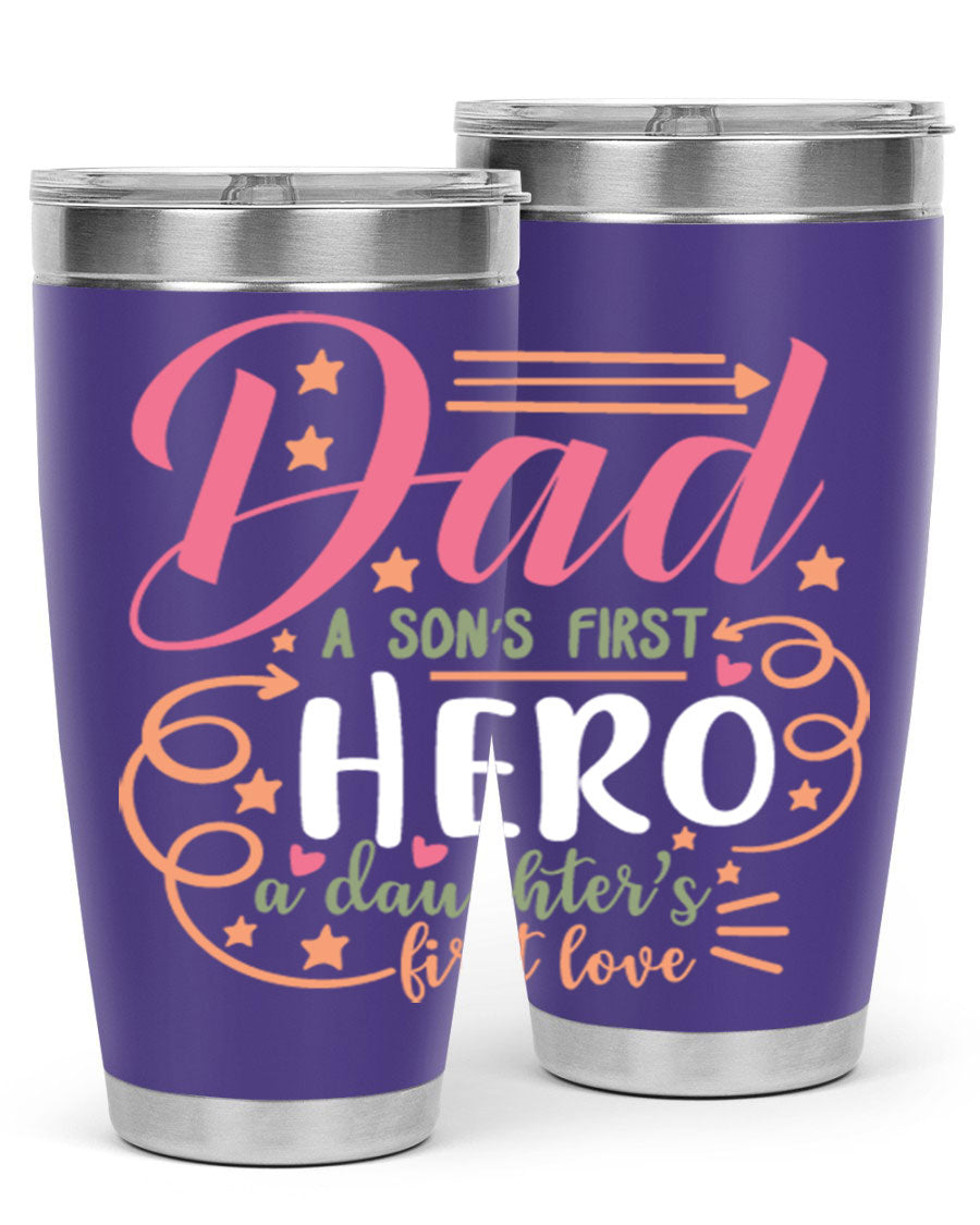 A stylish 20oz and 30oz stainless steel tumbler featuring the phrase 'Dad: A Son’s First Hero, A Daughter’s First Love', perfect for Father's Day gifts.