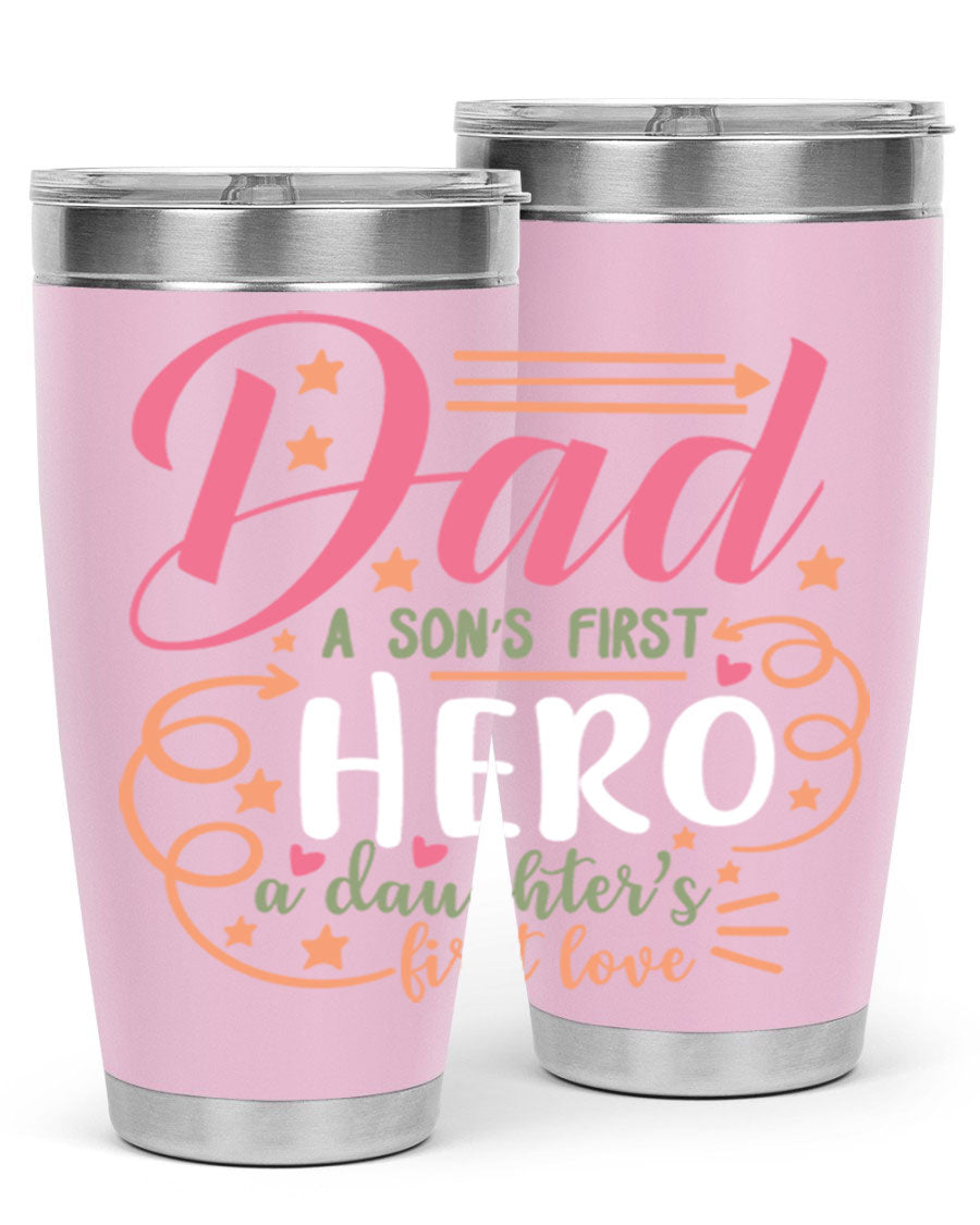 A stylish 20oz and 30oz stainless steel tumbler featuring the phrase 'Dad: A Son’s First Hero, A Daughter’s First Love', perfect for Father's Day gifts.