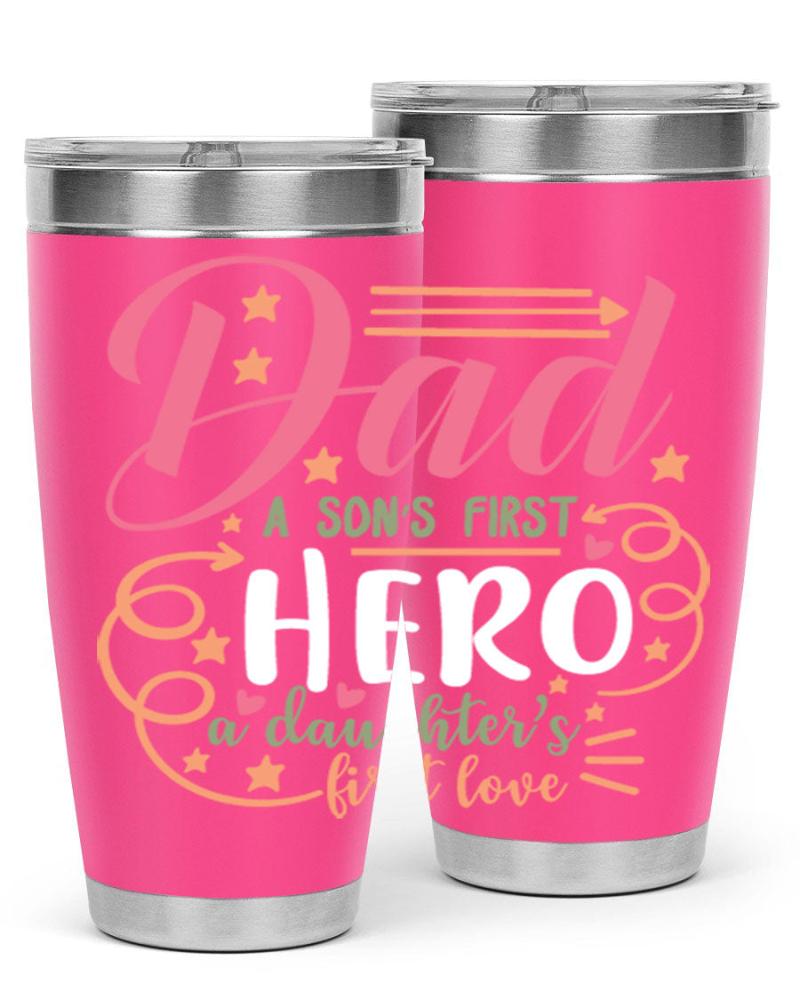 A stylish 20oz and 30oz stainless steel tumbler featuring the phrase 'Dad: A Son’s First Hero, A Daughter’s First Love', perfect for Father's Day gifts.