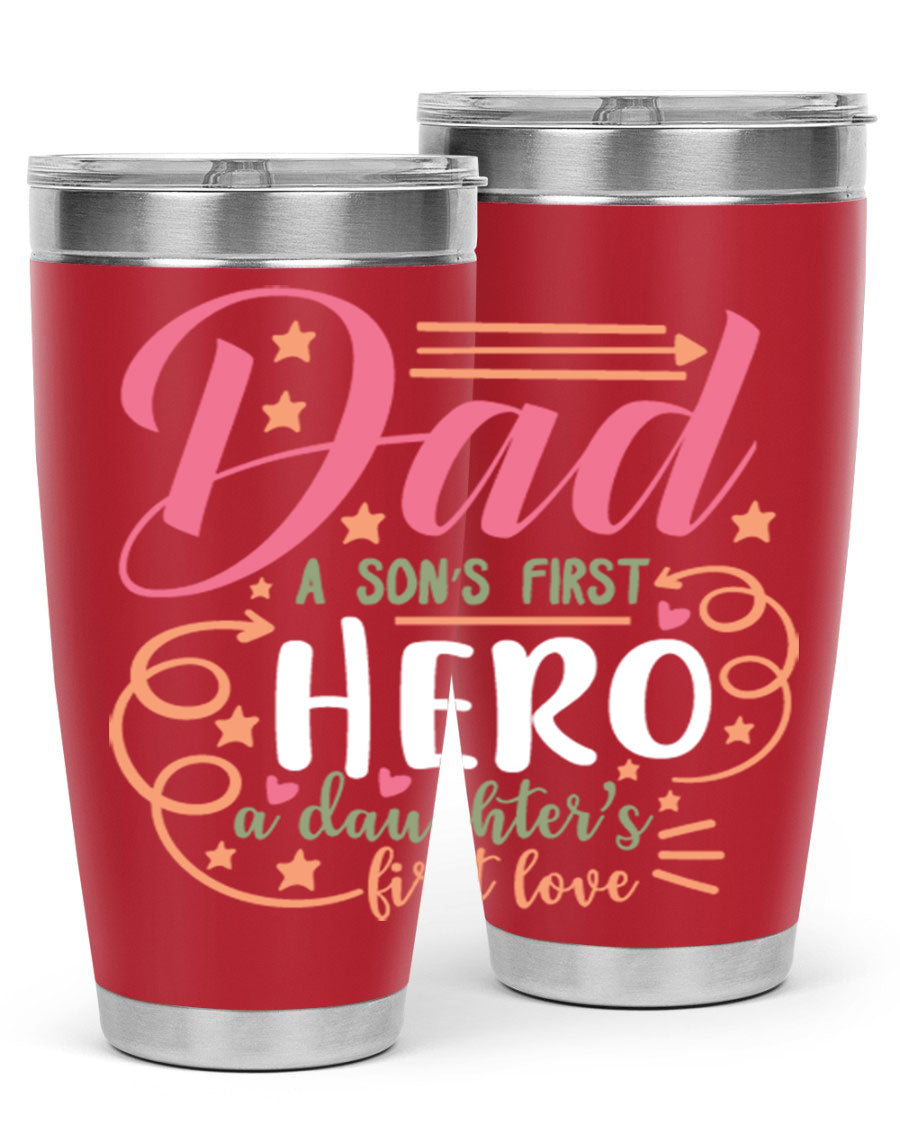 A stylish 20oz and 30oz stainless steel tumbler featuring the phrase 'Dad: A Son’s First Hero, A Daughter’s First Love', perfect for Father's Day gifts.