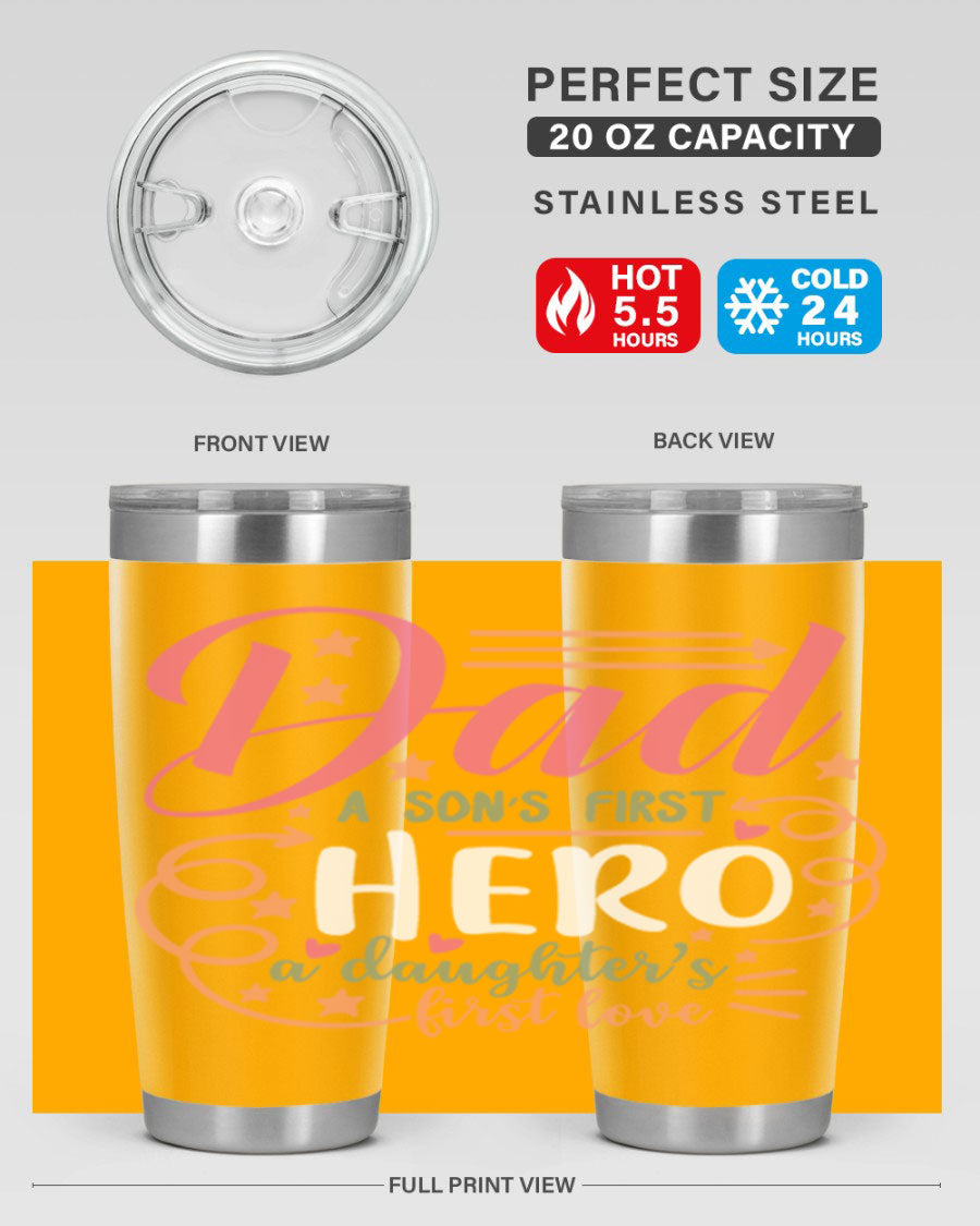 A stylish 20oz and 30oz stainless steel tumbler featuring the phrase 'Dad: A Son’s First Hero, A Daughter’s First Love', perfect for Father's Day gifts.