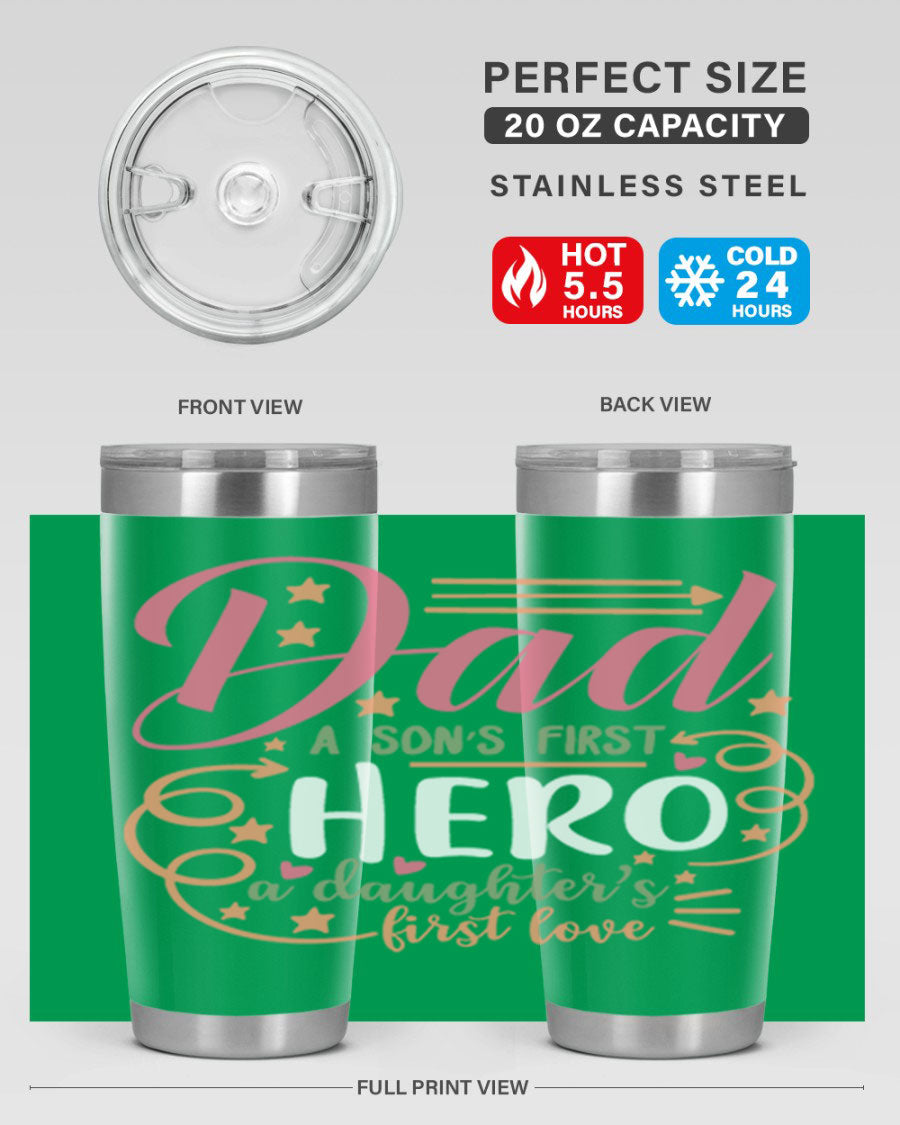 A stylish 20oz and 30oz stainless steel tumbler featuring the phrase 'Dad: A Son’s First Hero, A Daughter’s First Love', perfect for Father's Day gifts.