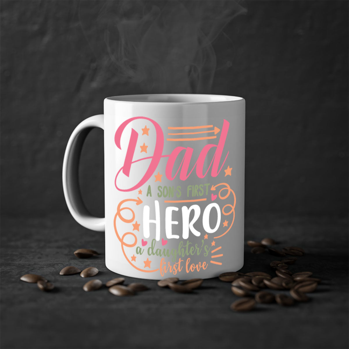 Ceramic mug with a glossy finish, featuring the phrase 'Dad a Son’s First Hero a Daughter’s First Love' in vibrant colors.