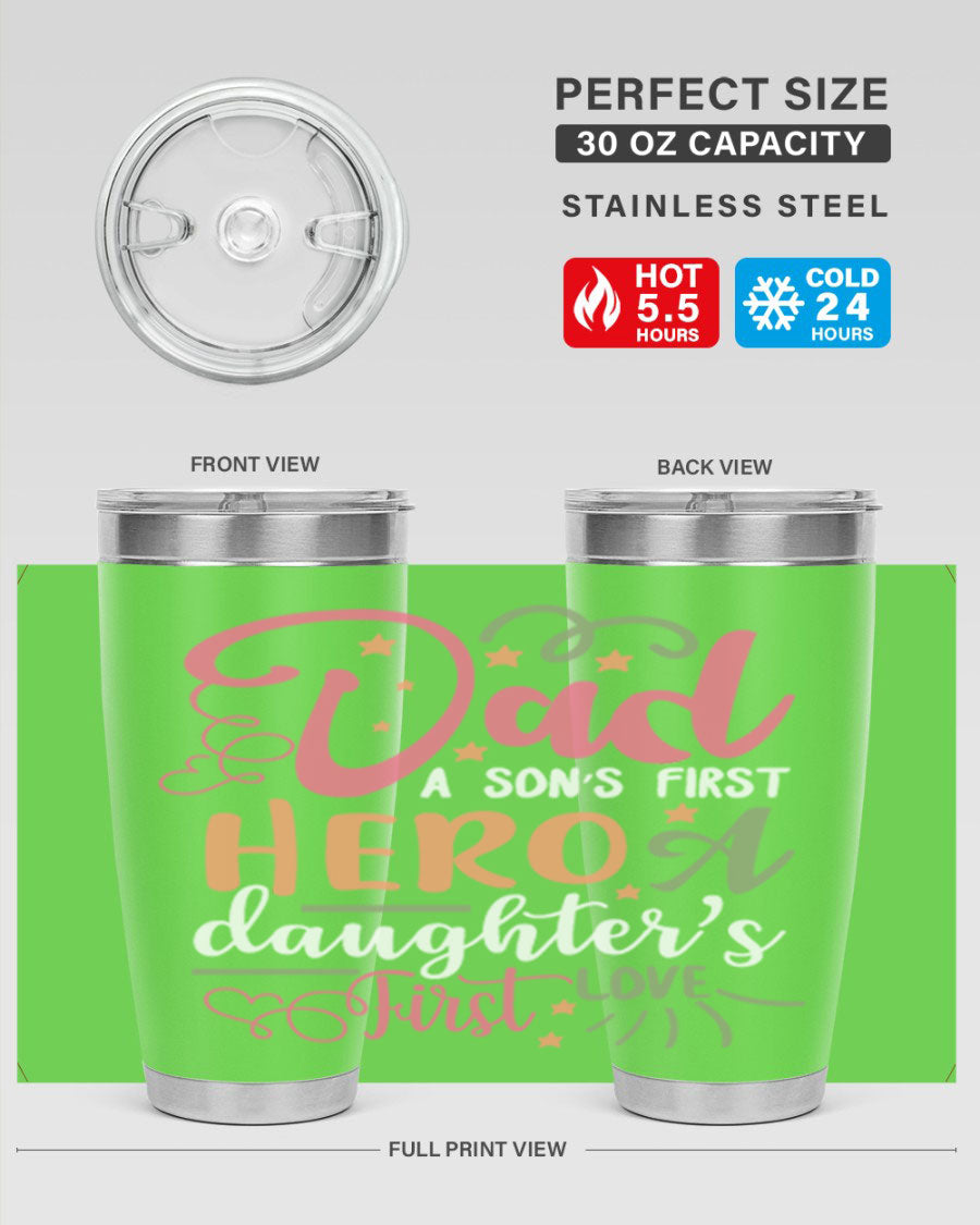 A stylish 20oz and 30oz stainless steel tumbler featuring the phrase 'Dad: A Son’s First Hero, A Daughter’s First Love', perfect for Father's Day gifts.