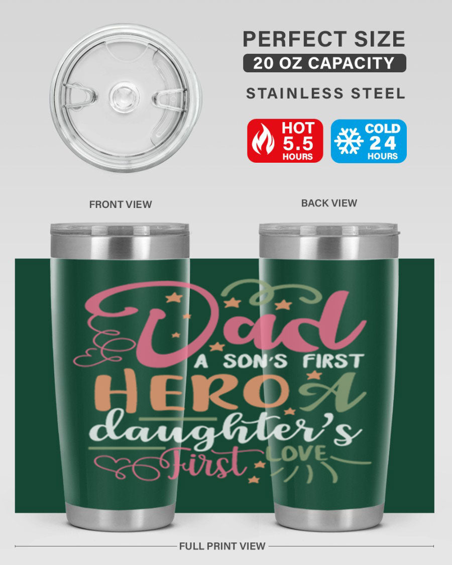 A stylish 20oz and 30oz stainless steel tumbler featuring the phrase 'Dad: A Son’s First Hero, A Daughter’s First Love', perfect for Father's Day gifts.