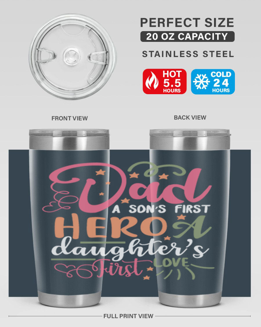 A stylish 20oz and 30oz stainless steel tumbler featuring the phrase 'Dad: A Son’s First Hero, A Daughter’s First Love', perfect for Father's Day gifts.