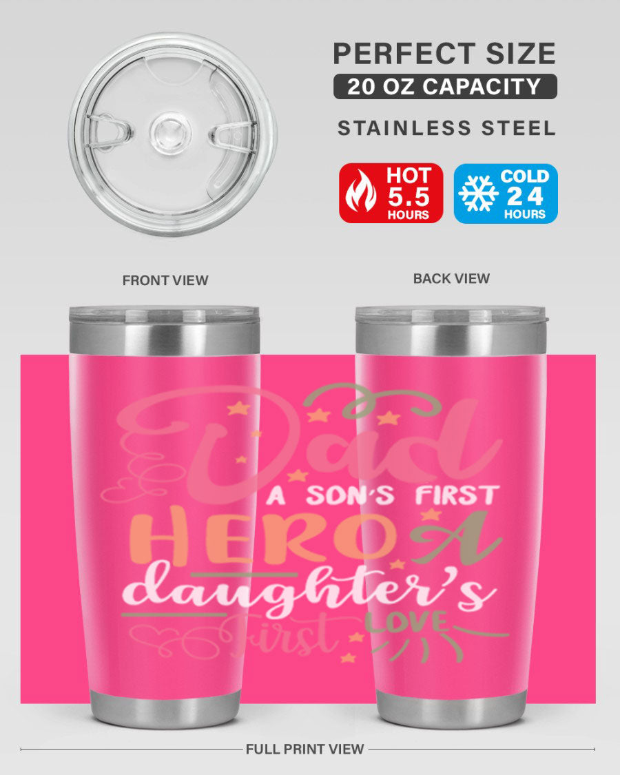 A stylish 20oz and 30oz stainless steel tumbler featuring the phrase 'Dad: A Son’s First Hero, A Daughter’s First Love', perfect for Father's Day gifts.