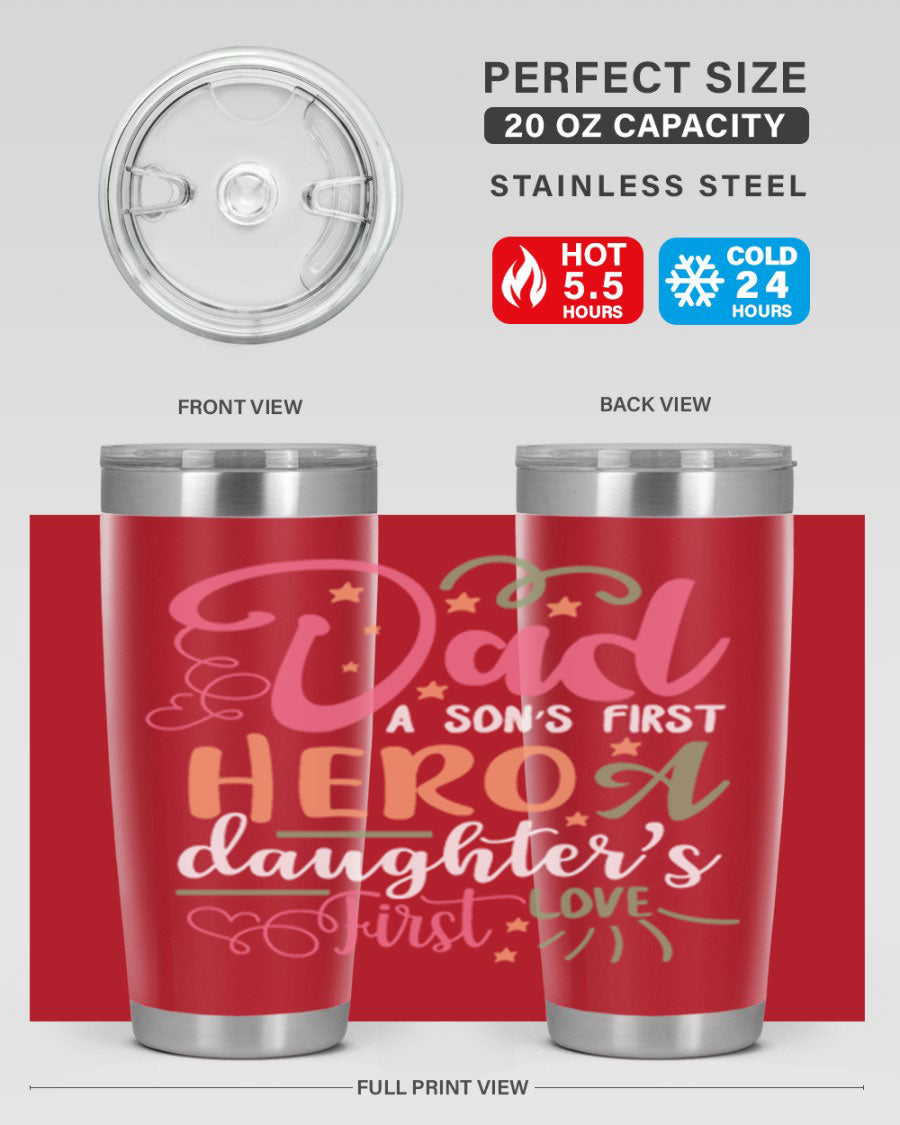 A stylish 20oz and 30oz stainless steel tumbler featuring the phrase 'Dad: A Son’s First Hero, A Daughter’s First Love', perfect for Father's Day gifts.