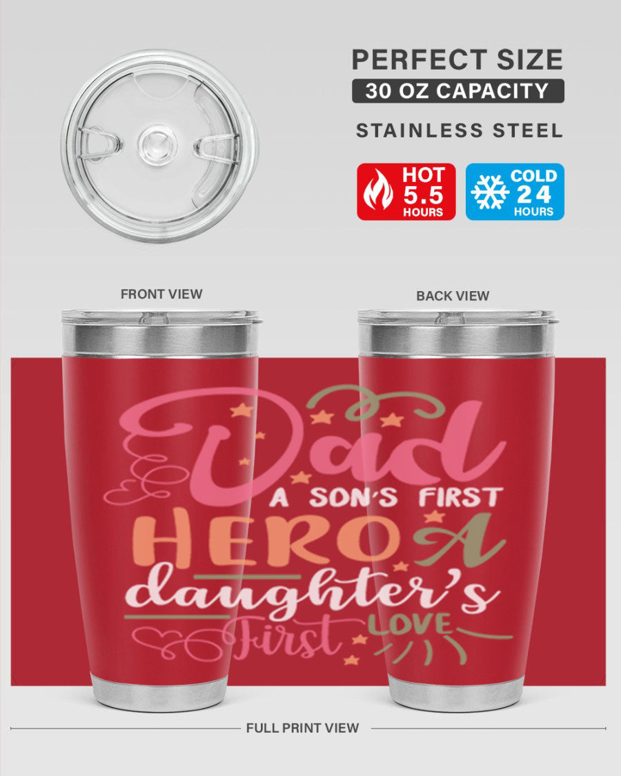A stylish 20oz and 30oz stainless steel tumbler featuring the phrase 'Dad: A Son’s First Hero, A Daughter’s First Love', perfect for Father's Day gifts.