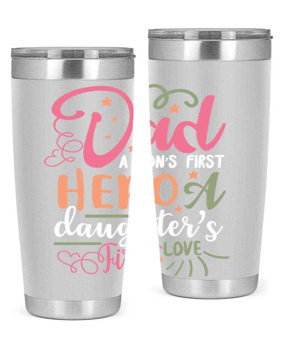 A stylish 20oz and 30oz stainless steel tumbler featuring the phrase 'Dad: A Son’s First Hero, A Daughter’s First Love', perfect for Father's Day gifts.