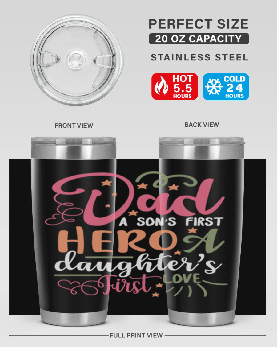 A stylish 20oz and 30oz stainless steel tumbler featuring the phrase 'Dad: A Son’s First Hero, A Daughter’s First Love', perfect for Father's Day gifts.