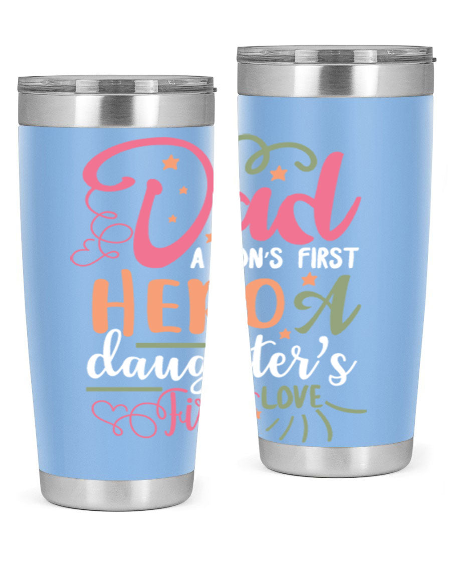 A stylish 20oz and 30oz stainless steel tumbler featuring the phrase 'Dad: A Son’s First Hero, A Daughter’s First Love', perfect for Father's Day gifts.