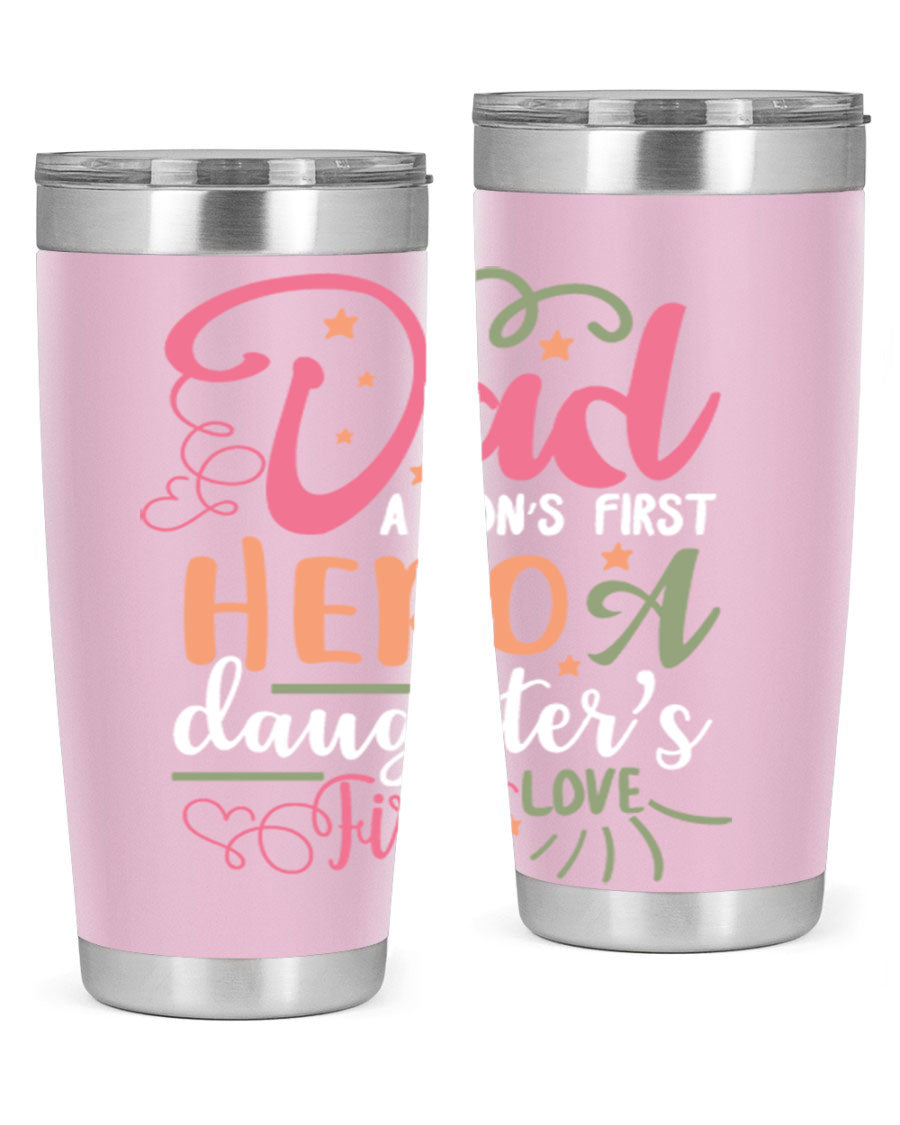 A stylish 20oz and 30oz stainless steel tumbler featuring the phrase 'Dad: A Son’s First Hero, A Daughter’s First Love', perfect for Father's Day gifts.