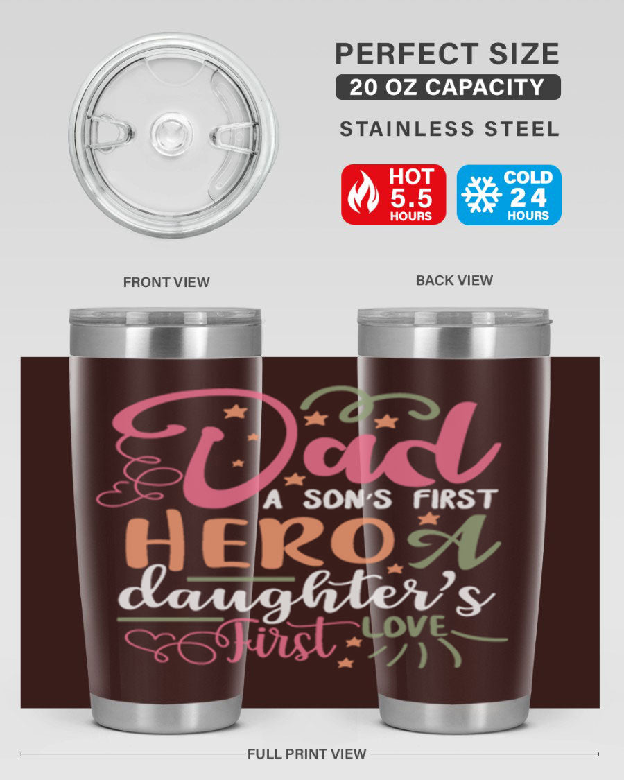 A stylish 20oz and 30oz stainless steel tumbler featuring the phrase 'Dad: A Son’s First Hero, A Daughter’s First Love', perfect for Father's Day gifts.