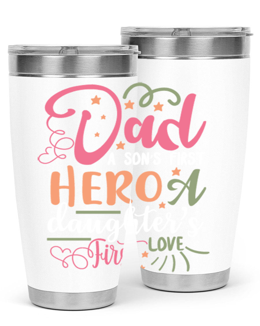 A stylish 20oz and 30oz stainless steel tumbler featuring the phrase 'Dad: A Son’s First Hero, A Daughter’s First Love', perfect for Father's Day gifts.
