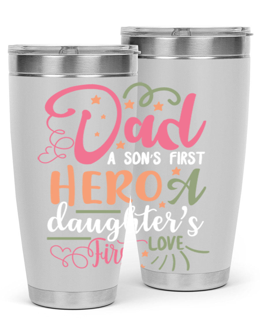 A stylish 20oz and 30oz stainless steel tumbler featuring the phrase 'Dad: A Son’s First Hero, A Daughter’s First Love', perfect for Father's Day gifts.