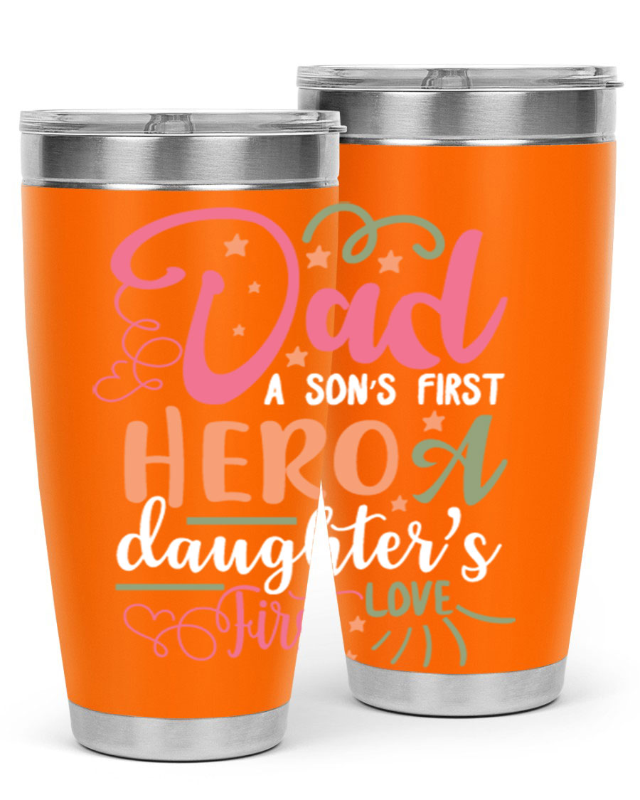 A stylish 20oz and 30oz stainless steel tumbler featuring the phrase 'Dad: A Son’s First Hero, A Daughter’s First Love', perfect for Father's Day gifts.