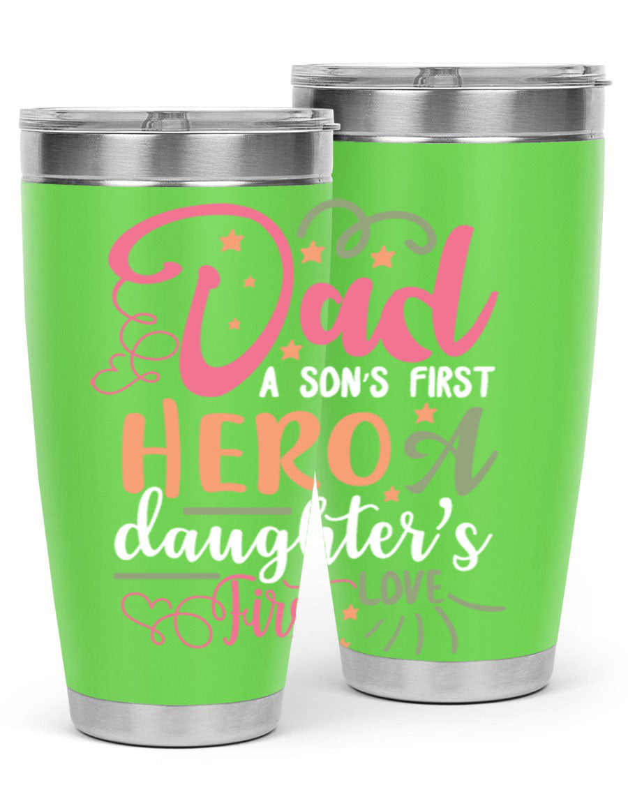 A stylish 20oz and 30oz stainless steel tumbler featuring the phrase 'Dad: A Son’s First Hero, A Daughter’s First Love', perfect for Father's Day gifts.