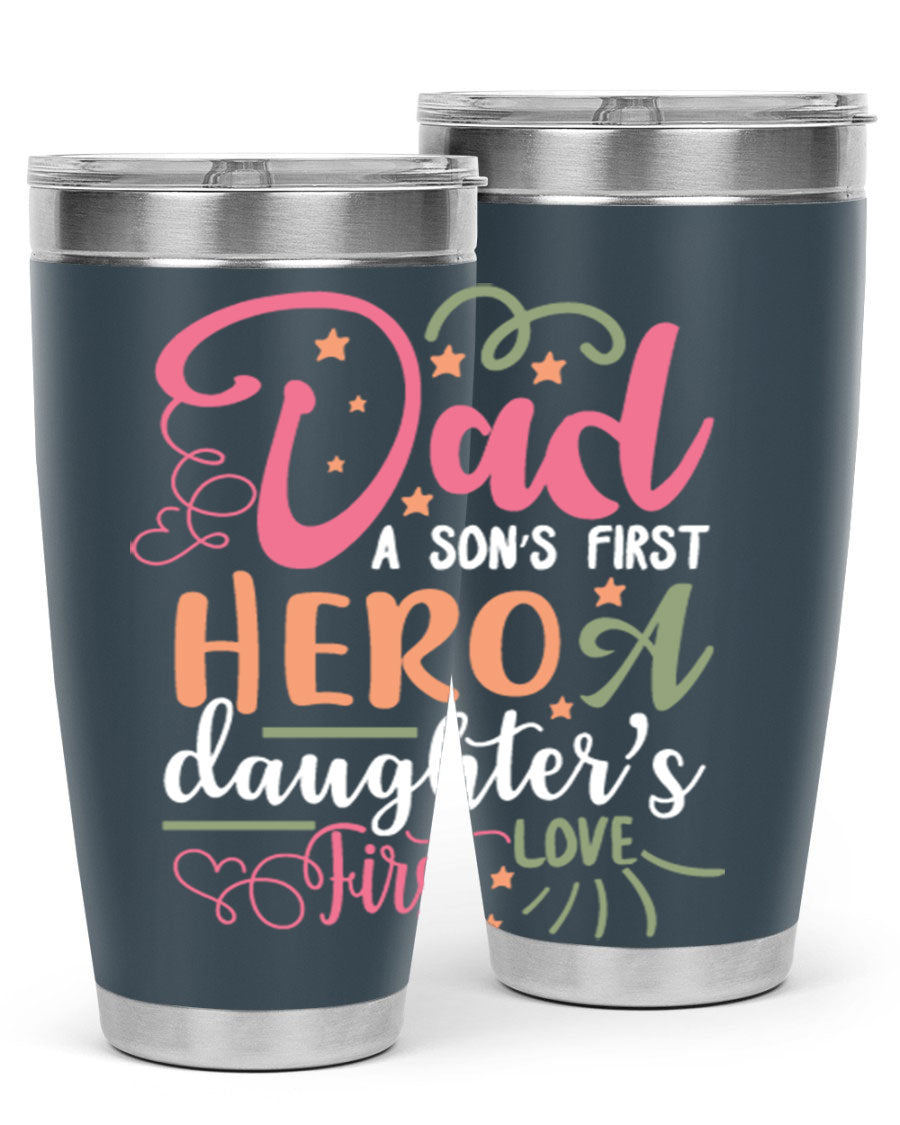 A stylish 20oz and 30oz stainless steel tumbler featuring the phrase 'Dad: A Son’s First Hero, A Daughter’s First Love', perfect for Father's Day gifts.