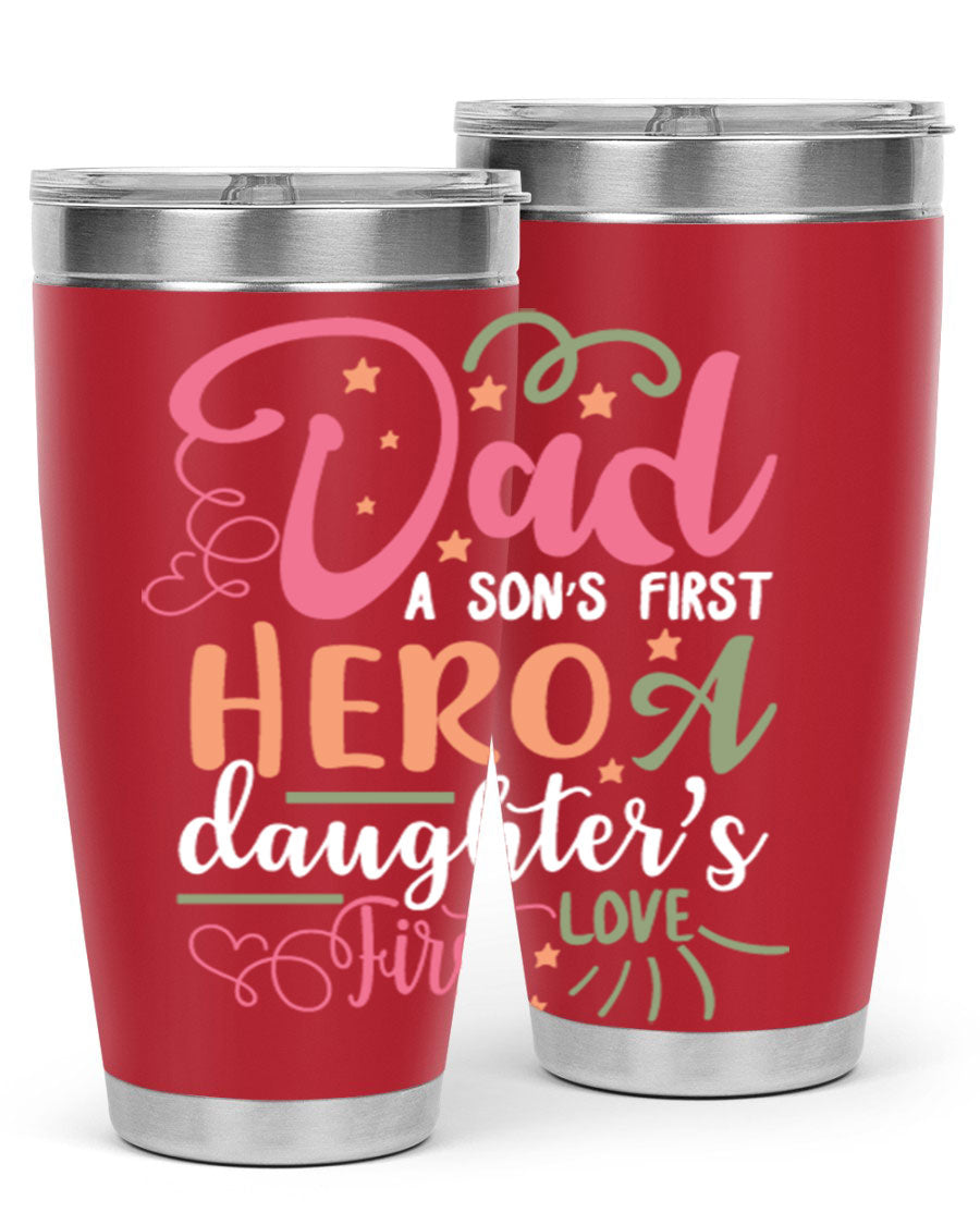 A stylish 20oz and 30oz stainless steel tumbler featuring the phrase 'Dad: A Son’s First Hero, A Daughter’s First Love', perfect for Father's Day gifts.