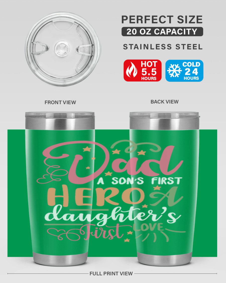 A stylish 20oz and 30oz stainless steel tumbler featuring the phrase 'Dad: A Son’s First Hero, A Daughter’s First Love', perfect for Father's Day gifts.