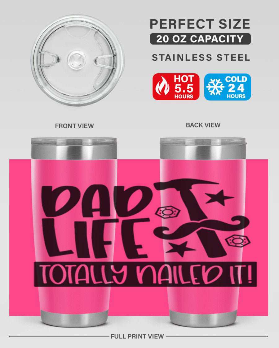 A stylish stainless steel tumbler with 'Dad Life Totally Nailed It' printed design, available in 20oz and 30oz sizes.
