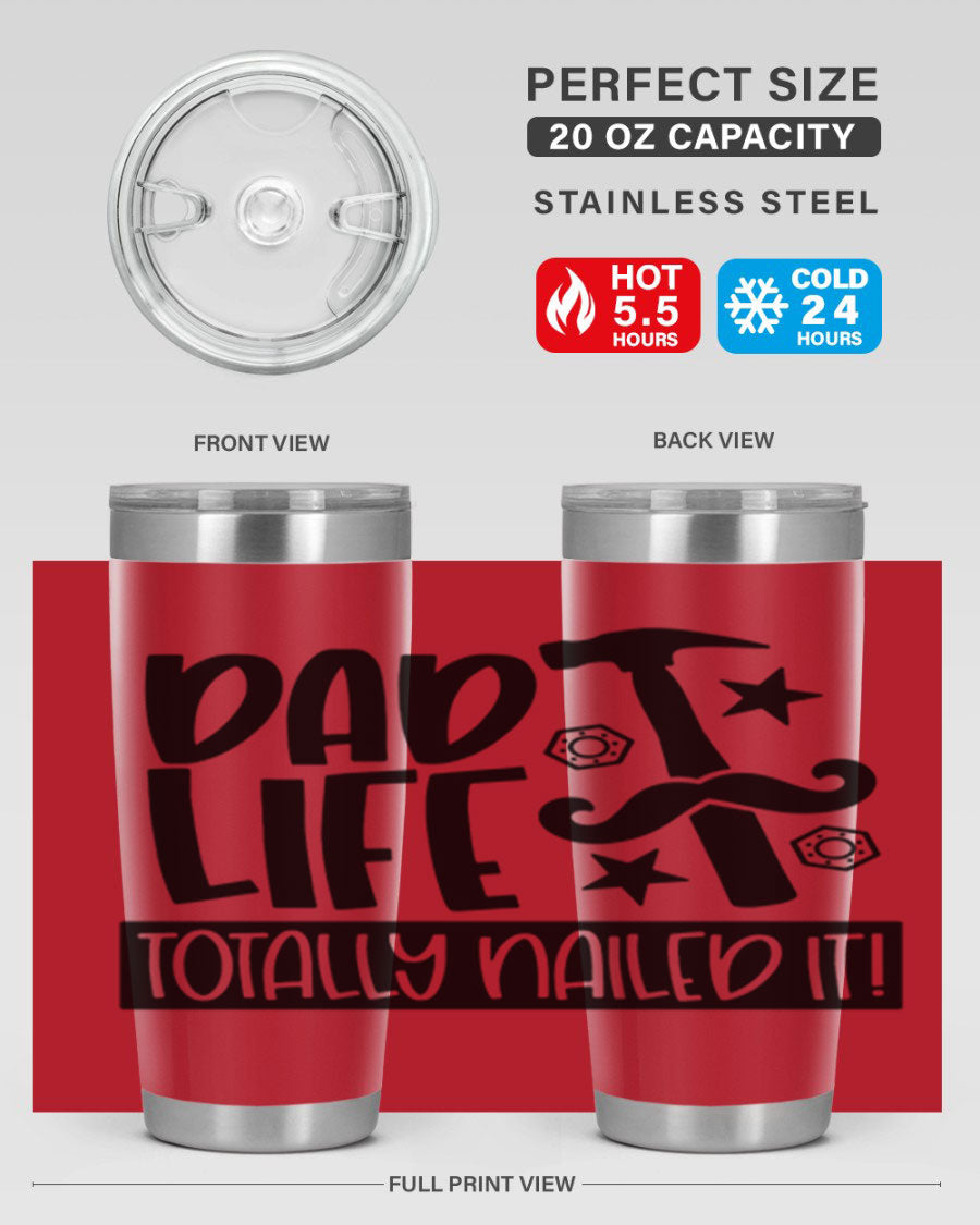 A stylish stainless steel tumbler with 'Dad Life Totally Nailed It' printed design, available in 20oz and 30oz sizes.