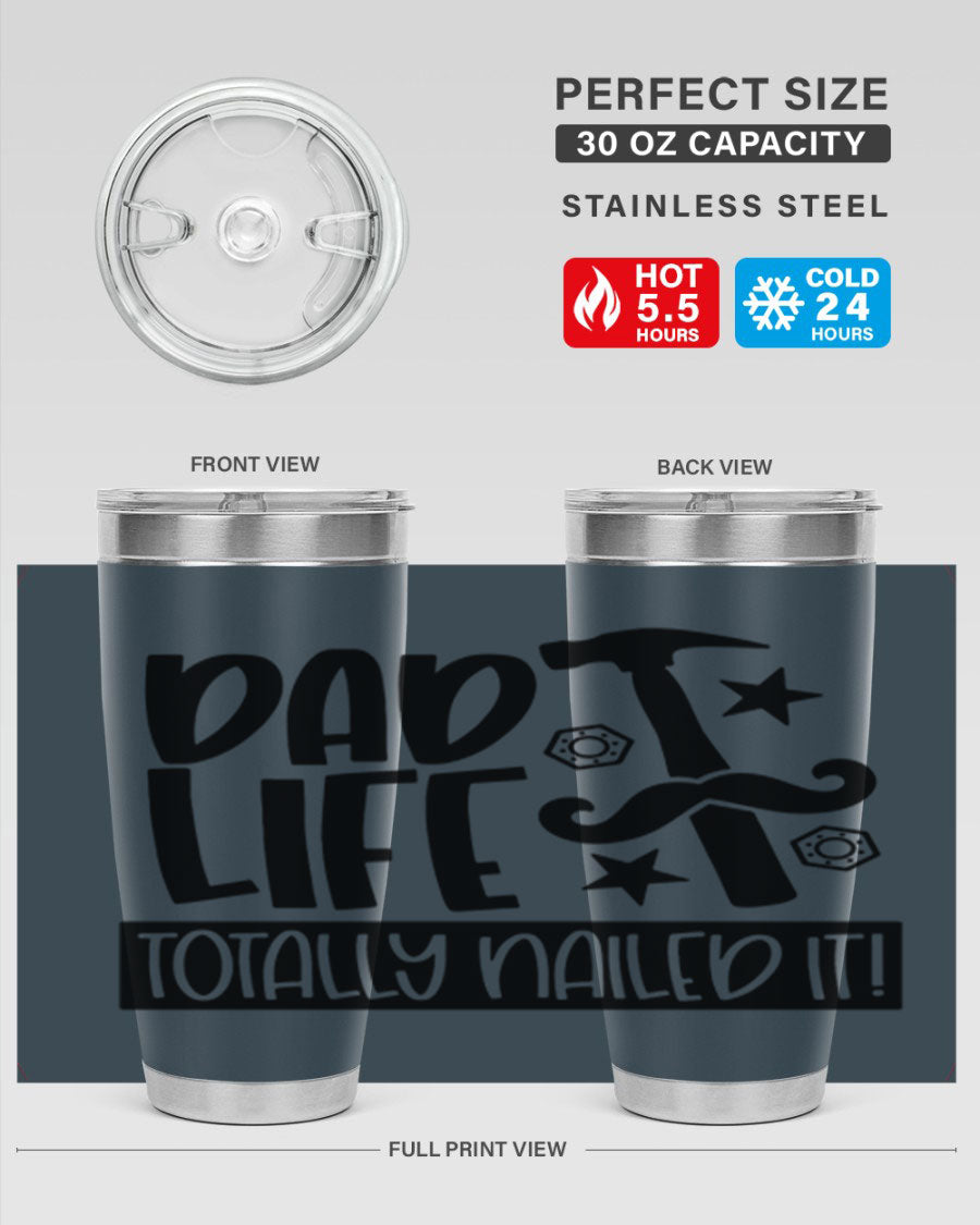 A stylish stainless steel tumbler with 'Dad Life Totally Nailed It' printed design, available in 20oz and 30oz sizes.