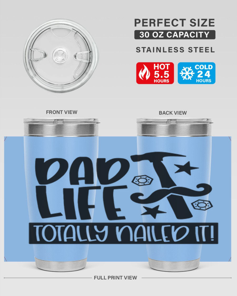 A stylish stainless steel tumbler with 'Dad Life Totally Nailed It' printed design, available in 20oz and 30oz sizes.