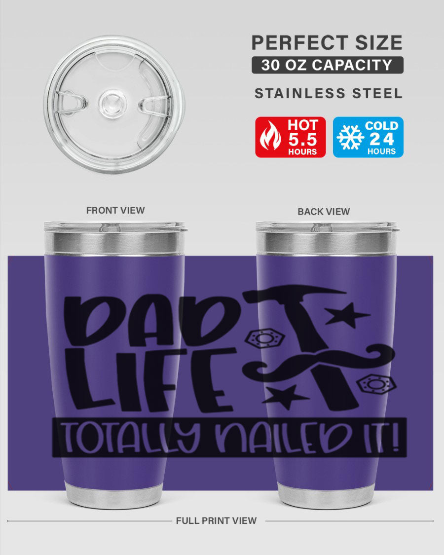 A stylish stainless steel tumbler with 'Dad Life Totally Nailed It' printed design, available in 20oz and 30oz sizes.