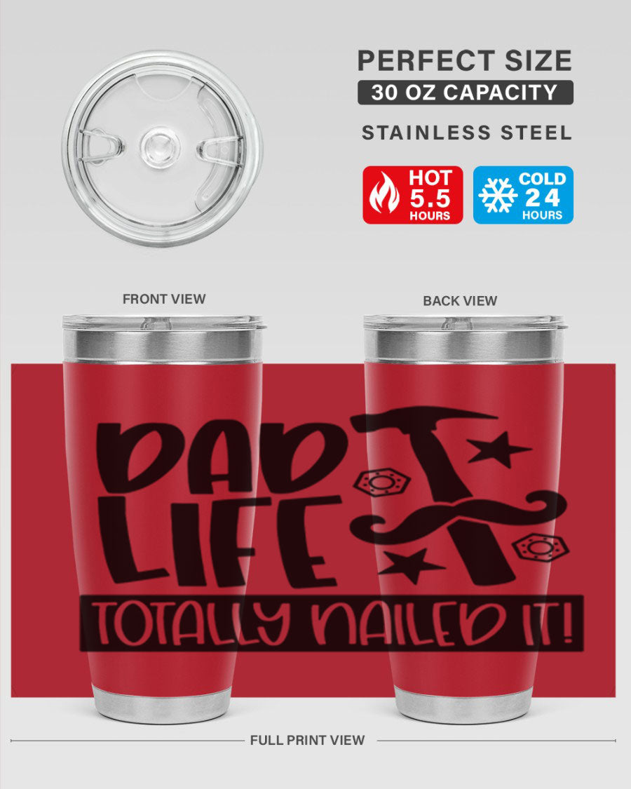 A stylish stainless steel tumbler with 'Dad Life Totally Nailed It' printed design, available in 20oz and 30oz sizes.