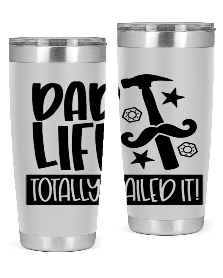 A stylish stainless steel tumbler with 'Dad Life Totally Nailed It' printed design, available in 20oz and 30oz sizes.