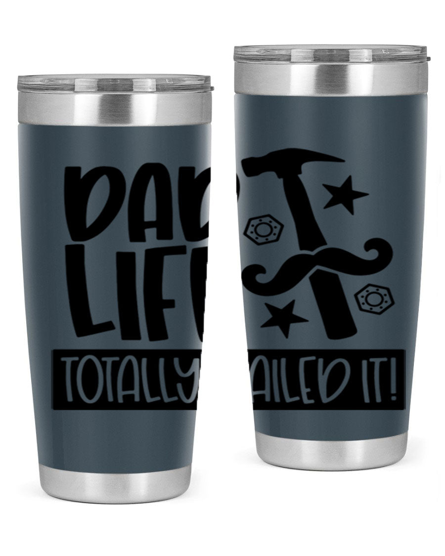 A stylish stainless steel tumbler with 'Dad Life Totally Nailed It' printed design, available in 20oz and 30oz sizes.