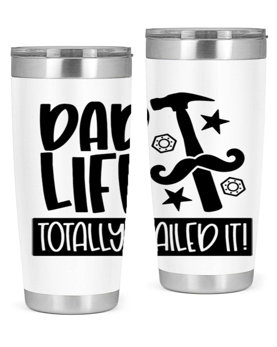 A stylish stainless steel tumbler with 'Dad Life Totally Nailed It' printed design, available in 20oz and 30oz sizes.