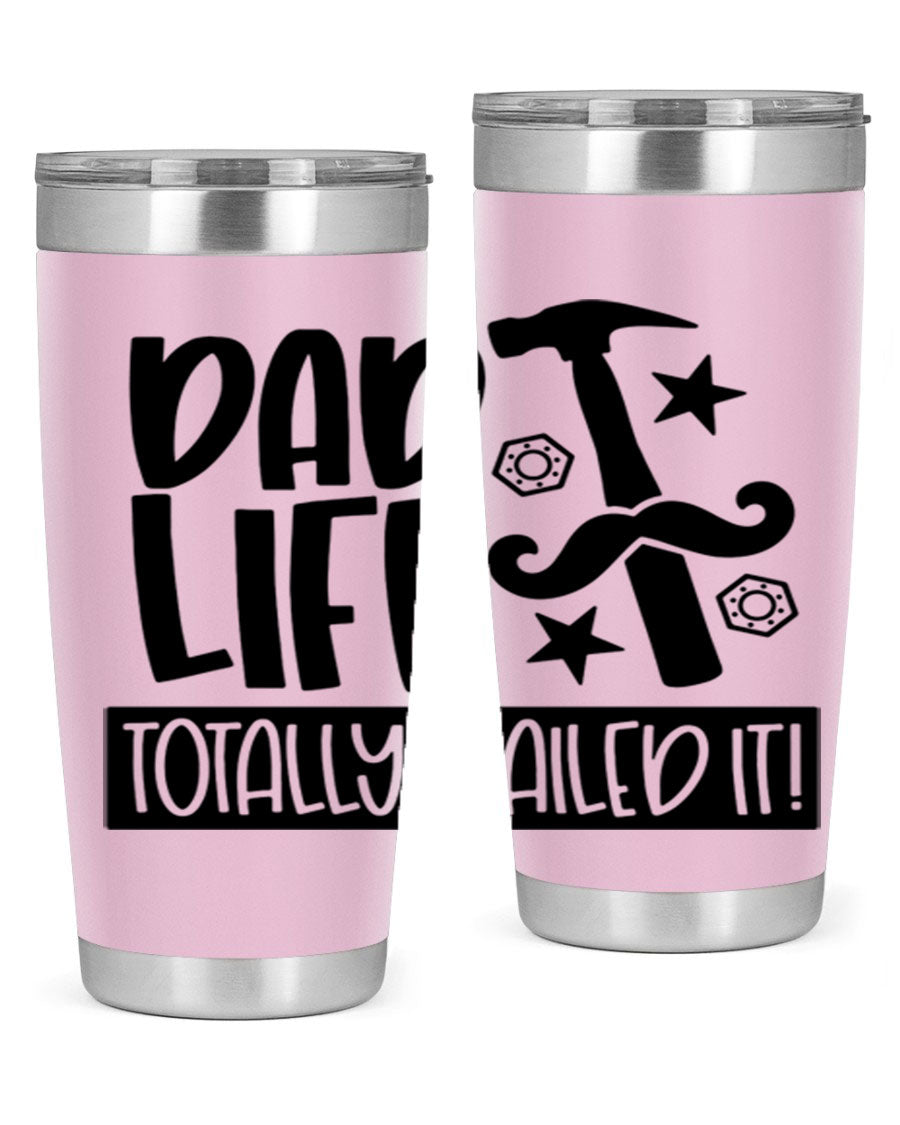 A stylish stainless steel tumbler with 'Dad Life Totally Nailed It' printed design, available in 20oz and 30oz sizes.