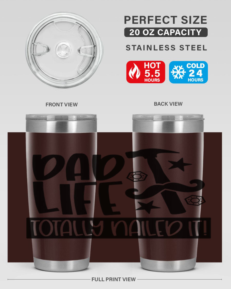 A stylish stainless steel tumbler with 'Dad Life Totally Nailed It' printed design, available in 20oz and 30oz sizes.