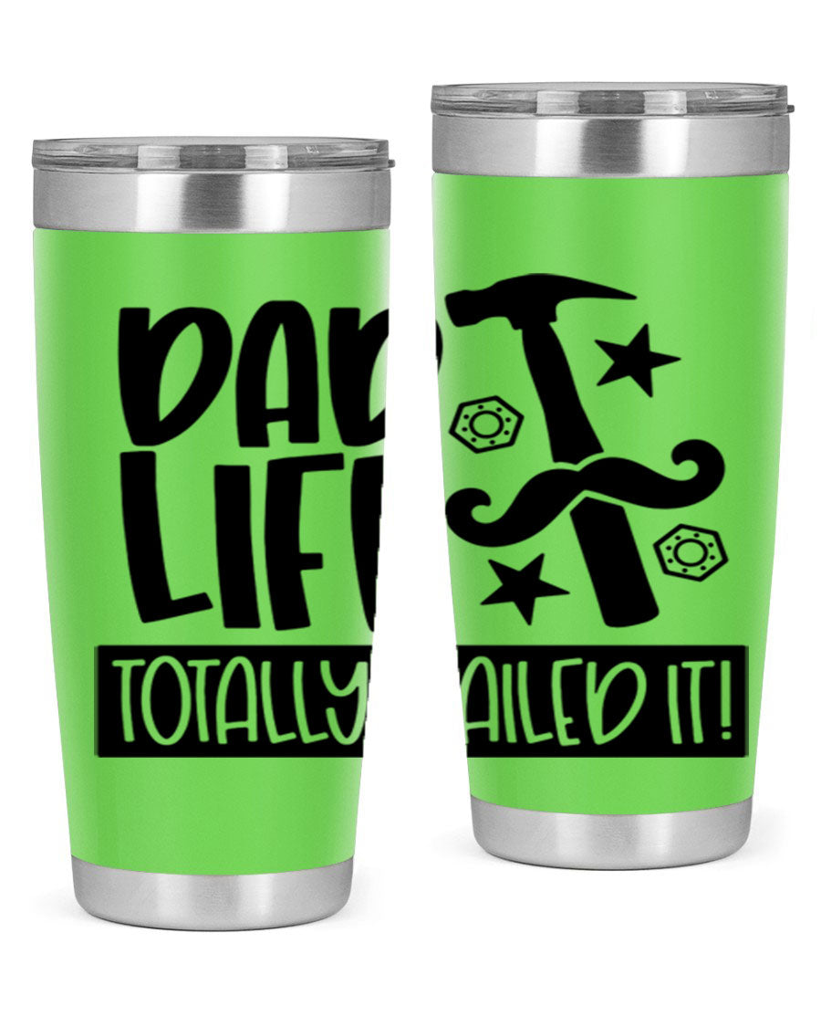 A stylish stainless steel tumbler with 'Dad Life Totally Nailed It' printed design, available in 20oz and 30oz sizes.