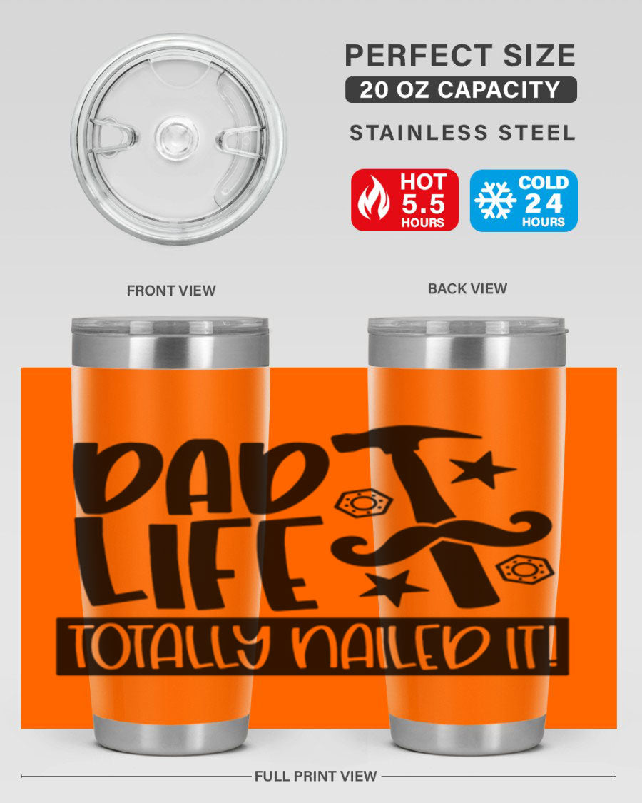 A stylish stainless steel tumbler with 'Dad Life Totally Nailed It' printed design, available in 20oz and 30oz sizes.